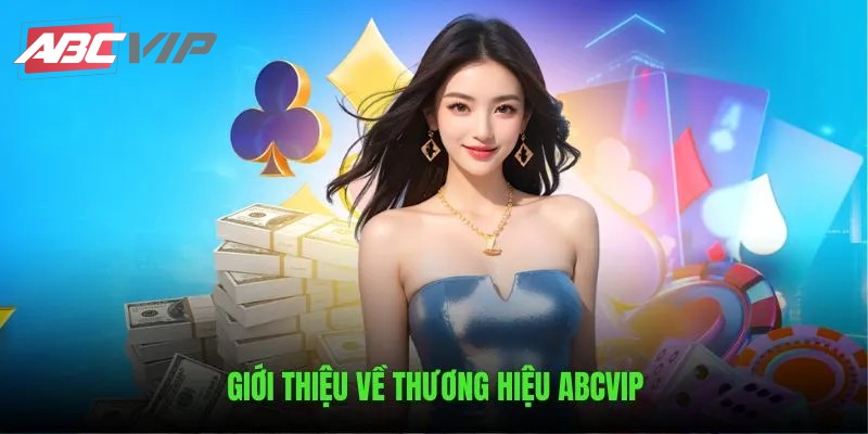 ABCVIP - Thương hiệu casino trực tuyến hot nhất thị trường Việt